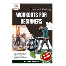 (영문도서)Treadmill Walking Workouts For Beginners: Easy Step-By-Step Plans To Boost Fitne... Paperback, Independently Published, English, 9798262281701