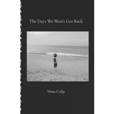 (영문도서)The Days We Won't Get Back Paperback, Independently Published, English, 9798242370395