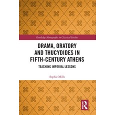 (영문도서)Drama Oratory and Thucydides in Fifth-Century Athens: Teaching Imperial Lessons Paperback, English, 9781032474731, Routledge English, 9781032474731, Routledge