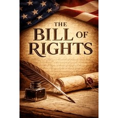 (영문도서)The Bill of Rights: Liberty Defined by Abuse Remembered Paperback, Green Dragon Press, English, 9798994457009