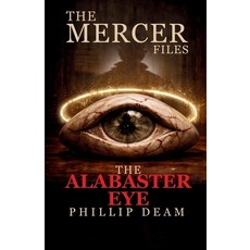 (영문도서)The Mercer Files: The Alabaster Eye Paperback, Phillip Deam, English, 9781764675314
