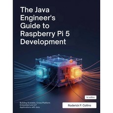 (영문도서)The Java Engineer's Guide to Raspberry Pi 5 Development: Building Scalable Cros... Paperback, Independently Published, English, 9798263131449