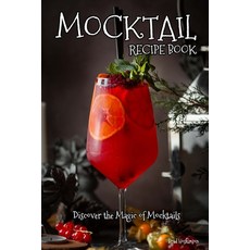 (영문도서) Mocktail Recipe Book: Discover the Magic of Mocktails Paperback, Independently Published, English, 9798373715676