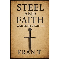 (영문도서)Steel & Faith: Medieval Wars and Crusadest Paperback, Independently Published, English, 9798243469401