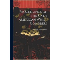 (영문도서) Proceedings of the Sixth American Whist Congress Paperback, Legare Street Press, English, 9781021976437