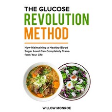 (영문도서) The Glucose Revolution Method: How Maintaining a Healthy Blood Sugar Level Can Completely Tra... Paperback, Independently Published, English, 9798870071152