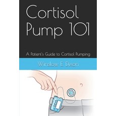 Cortisol Pump101: A Patient's Guide to Managing the Cortisol Pumping Method Paperback, Adrenal Alternatives Founda..., English, 9781734907315