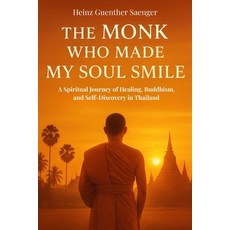 (英文圖書)"The Monk Who Made My Soul Smile": A Spiritual Journey of Healing Buddhism and... 平裝版, Independently Published, 英文