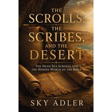 (英文圖書)The Scrolls the Scribes and the Desert: The Dead Sea Scrolls and the Hidden Wo... 平裝版, Publishdrive, 英文
