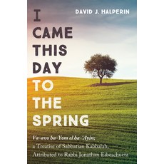 (영문도서)I Came This Day to the Spring: Va-Avo Ha-Yom El Ha-'Ayin; A Treatise of Sabbatia... Paperback, Cascade Books, English, 9781532613432