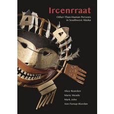 (영문도서)Ircenrraat: Other-Than-Human Persons in Southwest Alaska Paperback, Alaska Native Language Center, English, 9781555001353