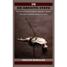(영문도서) In an Abusive State: How Neoliberalism Appropriated the Feminist Movement against Sexual Viol... Paperback, Duke University Press, English, 9780822342397
