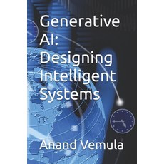 (영문도서) Generative AI: Designing Intelligent Systems Paperback, Independently Published, English, 9798327992757