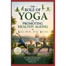 (영문도서)The Role of Yoga in Promoting Healthy Ageing Paperback, Independently Published, English, 9798183561210