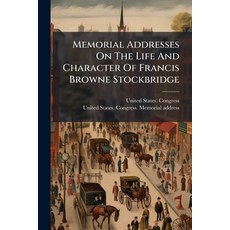 (영문도서)Memorial Addresses On The Life And Character Of Francis Browne Stockbridge: (lat... Paperback, Nabu Press, English, 9781272925079