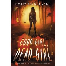 (영문도서)Good Girl Dead Girl Hardcover, Emily Kazmierski, English, 9798985884012