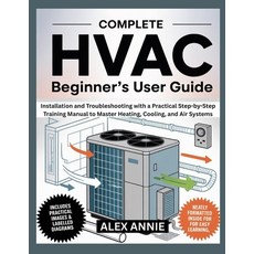 (영문도서)Complete HVAC Beginner's User Guide: Installation and Troubleshooting with a Pra... Paperback, Independently Published, English, 9798299167948