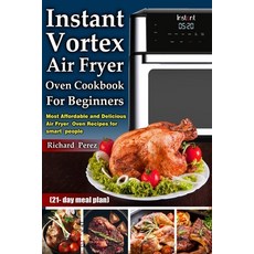 Instant Vortex Air Fryer Oven Cookbook for beginners: Most Affordable and Delicious Air Fryer Oven R... Paperback, Independently Published