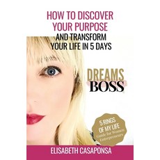 How to Discover Your Purpose and Transform Your Life in 5 Days: Dreamsboss Paperback, Amazon Digital Services LLC - KDP Print US