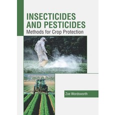 (영문도서) Insecticides and Pesticides: Methods for Crop Protection Hardcover, Callisto Reference, English, 9781641165365