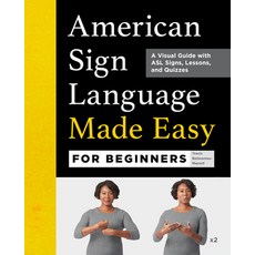 (영문도서) American Sign Language Made Easy for Beginners: A Visual Guide with ASL Signs Lessons and Q... Paperback, Rockridge Press, English, 9781638074243