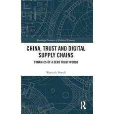 (영문도서) China Trust and Digital Supply Chains: Dynamics of a Zero Trust World Hardcover, Routledge, English, 9781032026817