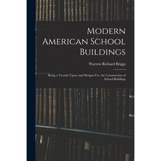 (영문도서) Modern American School Buildings: Being a Treatise Upon and Designs For the Construction of... Paperback, Legare Street Press, English, 9781018360423