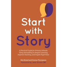 (英文圖書)Start with Story: A Practical Guide for Primary Schools: Using Storytelling to D... 平裝版, Settle Stories Press, 英文