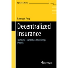 (영문도서) Decentralized Insurance: Technical Foundation of Business Models Hardcover, Springer, English, 9783031295584
