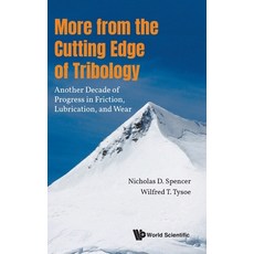 (영문도서)More from the Cutting Edge of Tribology: Another Decade of Progress in Friction ... Hardcover, World Scientific Publishing..., English, 9789819815579