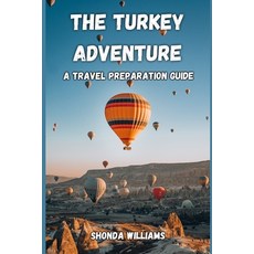(영문도서) The Turkey Adventure: A Travel Preparation Guide Paperback, Independently Published, English, 9798852247759