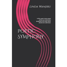 (영문도서) Poetic Symphony: In life music is just a poem written as a wish and a desidera... Paperback, Independently Published, English, 9798305483314