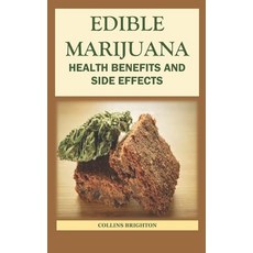Edible Marijuana: Health Benefits and Side Effects Paperback, Independently Published, English, 9798744893583