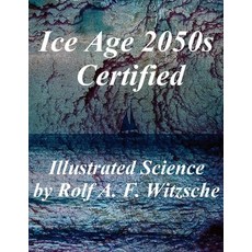 (영문도서) Ice Age 2050s Certified: Illustrated Science Exploration Paperback, Independently Published, English, 9781687563217