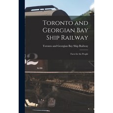 (영문도서) Toronto and Georgian Bay Ship Railway [microform]: Facts for the People Paperback, Legare Street Press