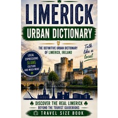 (영문도서)Limerick Urban Dictionary: The Ultimate Guide to Limerick Slang Banter Craic a... Paperback, Independently Published, English, 9798199355803 Independently Published, English, 9798199355803