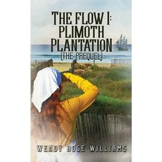 (영문도서) The Flow I: Plimoth Plantation (the prequel) Paperback, Createspace Independent Pub..., English, 9781546528258