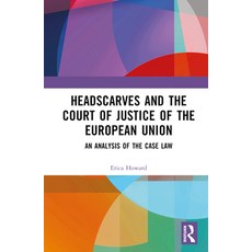 (영문도서) Headscarves and the Court of Justice of the European Union: An Analysis of the Case Law Hardcover, Routledge, English, 9781032426990