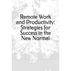 (영문도서) Remote Work and Productivity: Strategies for Success in the New Normal Paperback, Independently Published, English, 9798305395426