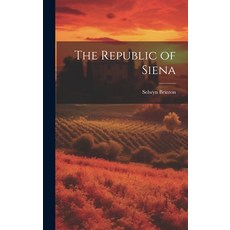 (영문도서) The Republic of Siena Hardcover, Legare Street Press, English, 9781020864438