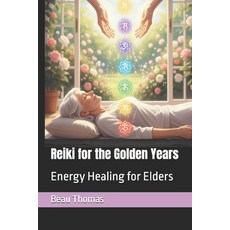 (영문도서)Reiki for the Golden Years: Energy Healing for Elders Paperback, Independently Published, English, 9798267484640