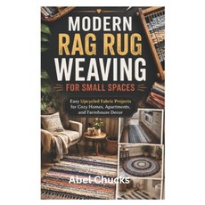 (영문도서)Modern Rag Rug Weaving for Small Spaces: Easy Upcycled Fabric Projects for Cozy... Paperback, Independently Published, English, 9798197926753 Independently Published, English, 9798197926753