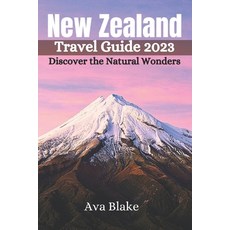 (영문도서) New Zealand Travel Guide 2023: Discover the Natural Wonders Paperback, Independently Published, English, 9798397965842