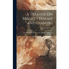 (영문도서) A Treatise On Bright's Disease and Diabetes: With Especial Reference to Pathology and Therape... Hardcover, Legare Street Press, English, 9781019510285