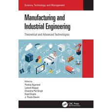 (영문도서) Manufacturing and Industrial Engineering: Theoretical and Advanced Technologies Paperback, CRC Press, English, 9780367541750