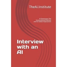 (영문도서)Interview with an AI: AI Dominance The Unprecedented Warfare and Its Global Impl... Paperback, Independently Published, English, 9798297260085