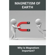 Magnetism Of Earth: Why Is Magnetism Important?: What Causes Magnetism Paperback, Independently Published, English, 9798749091113