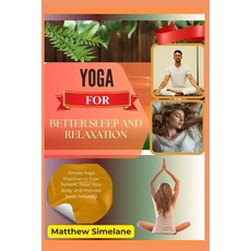 (영문도서)Yoga For Better Sleep And Relaxation: Simple Yoga Practices to Ease Tension Rel... Paperback, Independently Published, English, 9798261817765