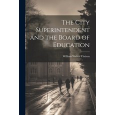 (영문도서) The City Superintendent and the Board of Education Paperback, Legare Street Press, English, 9781022678842