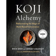 (영문도서) Koji Alchemy: Rediscovering the Magic of Mold-Based Fermentation (Soy Sauce Miso Sake Miri... Hardcover, Chelsea Green Publishing Co..., English, 9781603588683